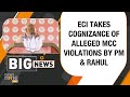 ECI  | Alleged Model Code of Conduct Violations by PM Modi and Congress Leader Rahul Gandhi