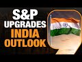S&P Revises Indias Outlook To Positive: What It Means for Investors?