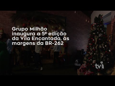 Vídeo: Grupo Milhão inaugura a 5ª edição da Vila Encantada, às margens da BR-262