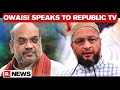 AIMIM Chief Owaisi hits out at Amit Shah over 'Objectionable language used by BJP'
