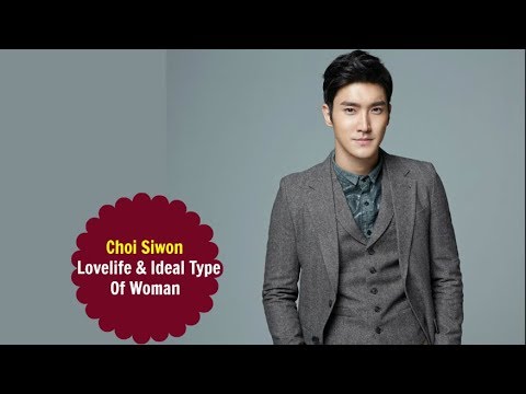 Choi Siwon - Love Life & Ideal Type Of Woman