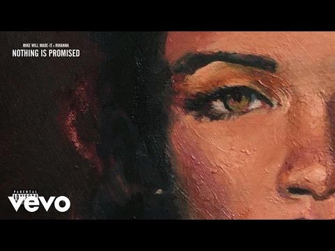 Mike WiLL Made-It, Rihanna - Nothing Is Promised