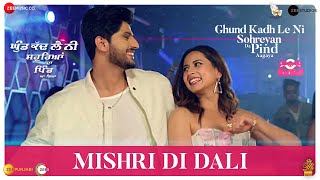 Mishri Di Dali – Gurnam Bhullar ft Sargun Mehta Ghund Kadh Le Ni Sohreyan Da Pind Aa Gaya) | Punjabi Song Video HD