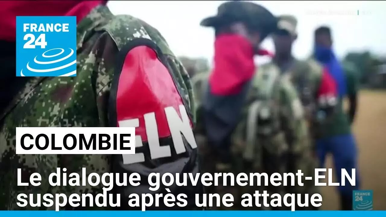 Attaque d'une base militaire : le dialogue gouvernement colombien-ELN suspendu • FRANCE 24