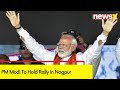 PM Modi To Hold Rally In Nagpur | Aims To Strengthen Public Support For Shiv Sena Candidate | NewsX