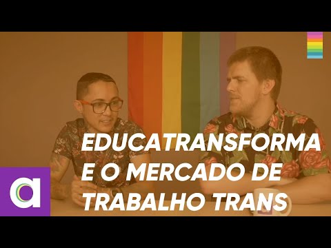 EDUCATRANSFORMA E O MERCADO DE TRABALHO TRANS COM NOAH SCHEFFEL