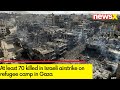 70 Killed in Gaza | Air Strike on Gazas Refugee Camp | NewsX