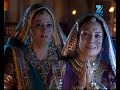 Jodha Akbar - Episode 217 - April 16, 2014