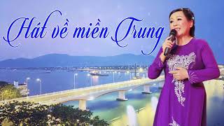 10 bài hát về miền Trung được Thu Hiền thể hiện hay nhất | Hát Về Miền Trung