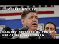 LIVE: Illinois JD Pritzker on Trumps use of National Guard