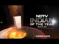Coming Soon: NDTV Indian Of The Year
