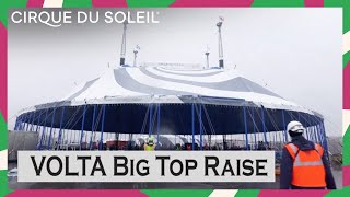 VOLTA Big Top Raise by Cirque du Soleil | Cirque du Soleil