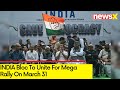 INDIA Bloc To Unite For Mega Rally On March 31 | Ground Report from Ramlila Maidan | NewsX