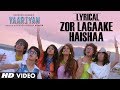 ZOR LAGAAKE HAISHAA FULL SONG WITH LYRICS | YAARIYAN | HIMANSH KOHLI, RAKUL PREET