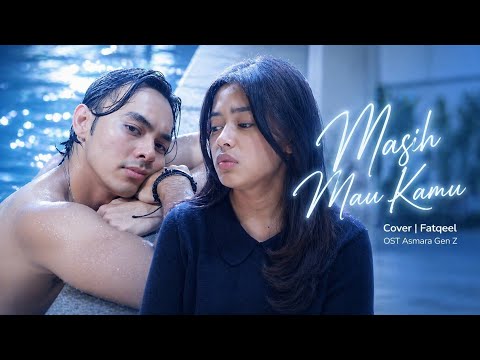 Masih Mau Kamu — Cover | Fatqeel OST Asmara Gen Z👉🏻🎧