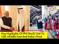 MEA Shares Highlights Of PMs UAE Visit | Middle East Indias Pivot | NewsX
