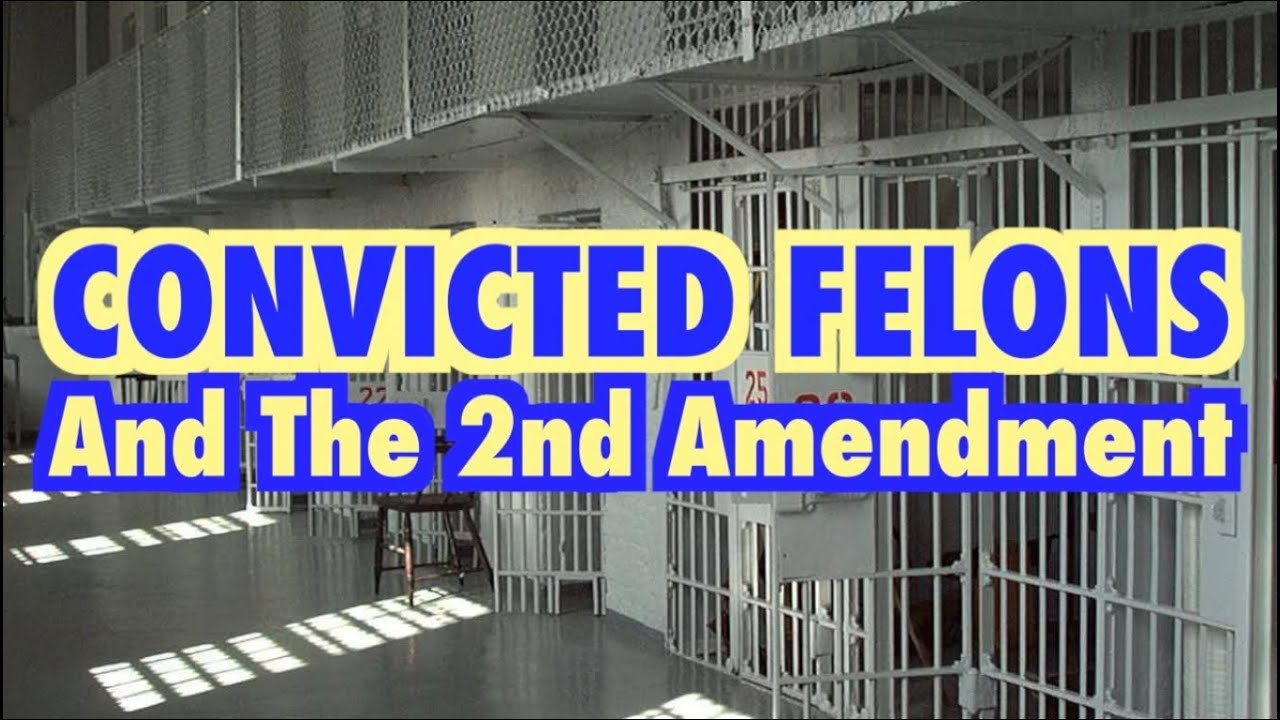 Convicted Felons & The 2nd Amendment (repost) - YouTube