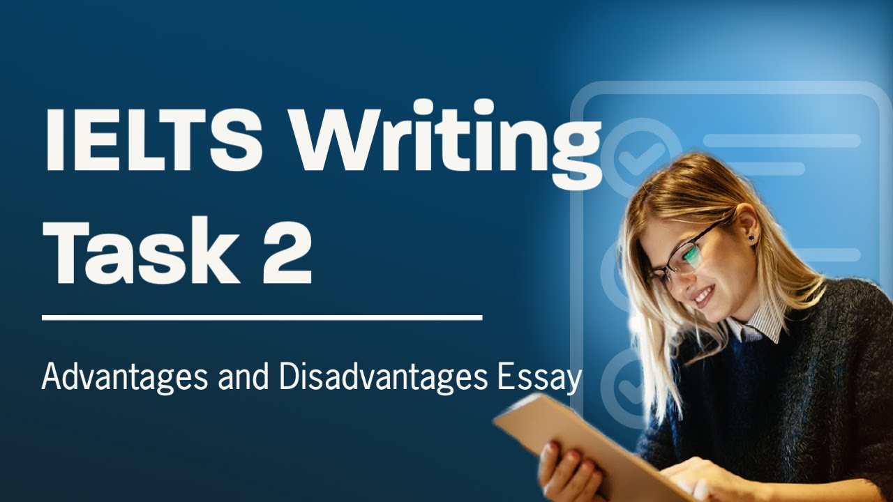 IELTS Writing Lesson 9 - Task 2 Advantages and ...