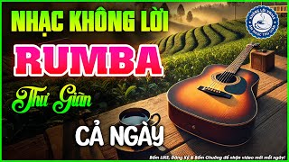 Nhạc Không Lời Buổi Sáng Thư Giãn Cả Ngày | Hòa Tấu Rumba Guitar | Nhạc Cafe Buổi Sáng