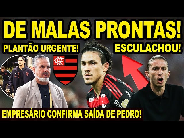 PLANTÃO URGENTE! EMPRESÁRIO CONFIRMA QUE PEDRO VAI SAIR DO FLAMENGO! FILIPE LUÍS ESCULACHOU! E+