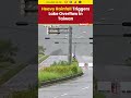 #watch | Torrential Rain in Taiwan Leads to Lake Overflow #taiwannews #flashflood #shorts