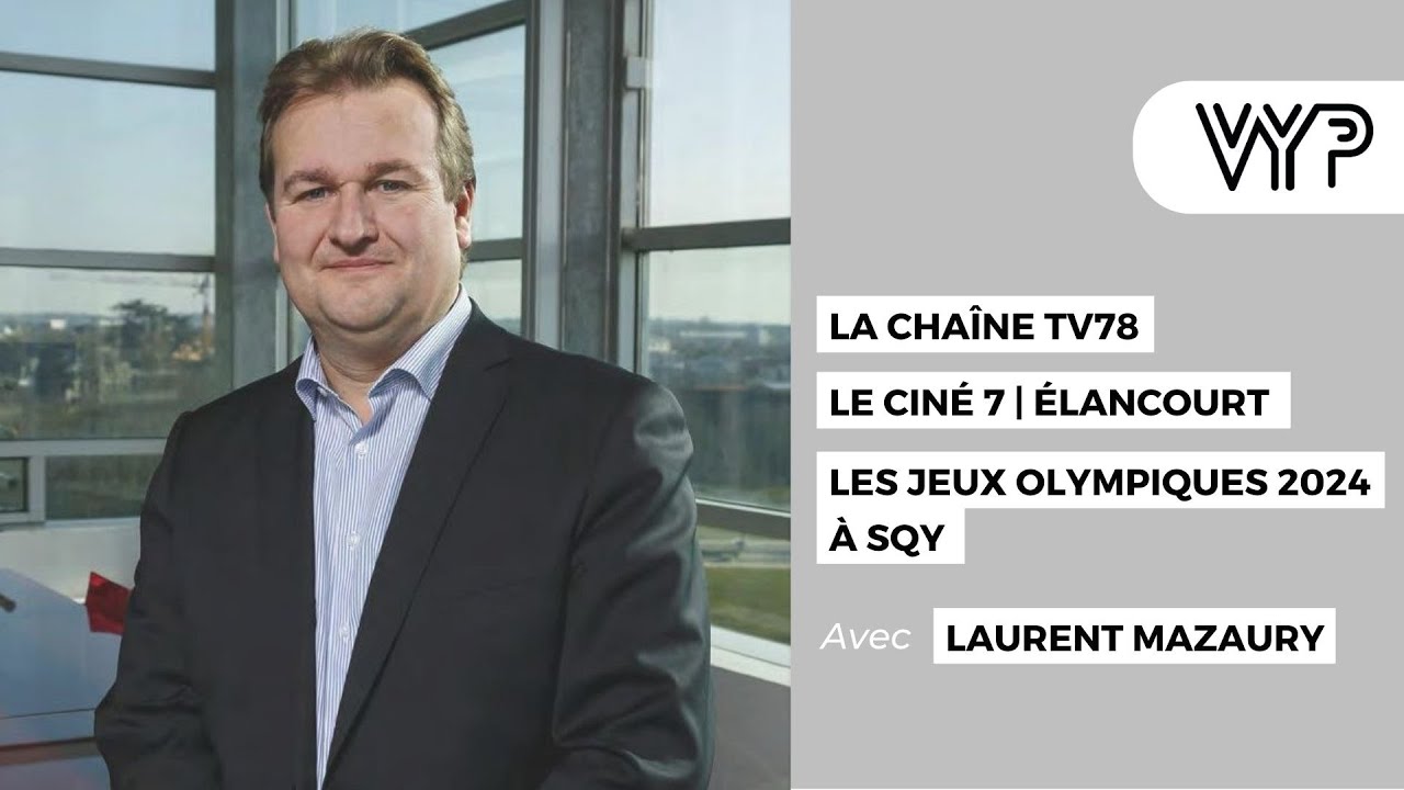 VYP. Avec Laurent Mazaury, Président de TV78
