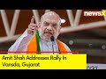Congress Is Against Adivasis | Amit Shah Addresses Public Rally In Vansda, Gujarat  | NewsX