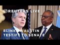 LIVE: US Secretary of State Antony Blinken and Secretary of Defense Lloyd Austin testify to Senat…
