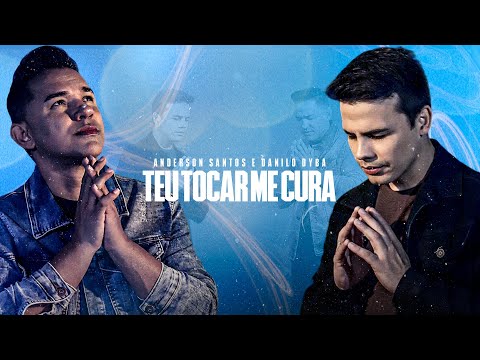 Teu Tocar me Cura – Anderson Santos e Danilo Dyba