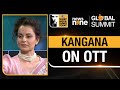 News9 Global Summit | Kangana Ranaut shares her opinion on the future of OTT in India