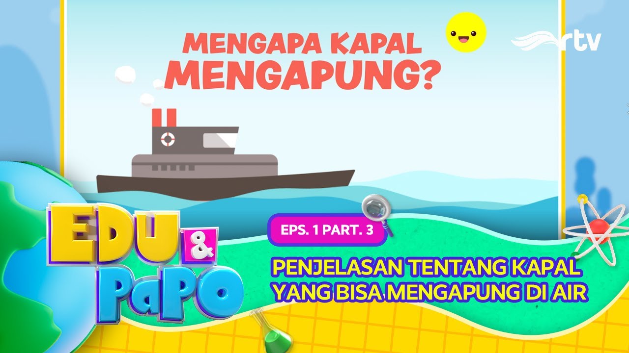 Kapal Itu Berat, Tapi Mengapung? | Edu Papo RTV