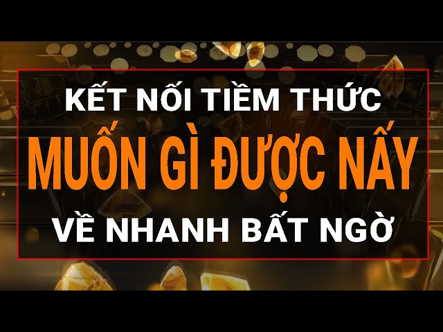  Thôi Miên Tiềm Thức Muốn Gì Được Nấy Thu Hút Tiền Bạc Khách Hàng I Sức Mạnh Tiềm Thức Luật Hấp Dẫn 