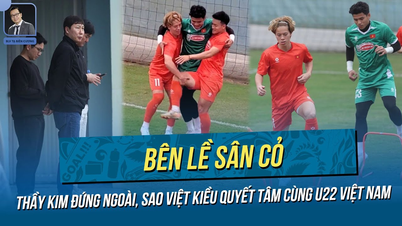 HLV Kim Sang Sik có bài tập đặc biệt cho sao Việt kiều trong buổi tập đầu tiên của U22 Việt Nam