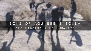 SONS OF AGUIRRE & SCILA - LA CIGARRA Y LA HORMIGA (VIDEOCLIP OFICIAL)