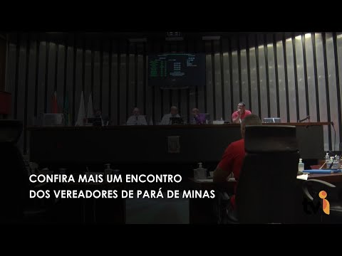 Vídeo: Confira mais um encontro dos vereadores de Pará de Minas