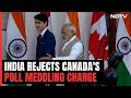 India Rejects Canadas Poll Meddling Charge: Theyve Been Interfering
