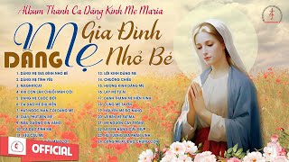 Album Thánh Ca Cầu Nguyện | Dâng Mẹ Gia Đình Nhỏ Bé | Những Bài Thánh Ca Dâng Mẹ Hay Nhất