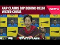 Delhi Water Crisis | BJP Conspired To Create Water Crisis In Delhi: Water Minister Atishi