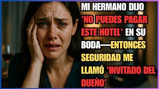 Mi hermano dijo 'No puedes pagar este hotel' en su boda—Entonces seguridad me llamó 'Invitado del..