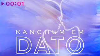 Dato — Kanchum Em | Official Audio | 2023