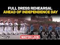 Red Fort | Full-Dress Rehearsal At Red Fort Ahead Of Independence Day Celebrations