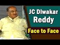 J.C.Diwakar Reddy Exclusive Interview - Face to Face