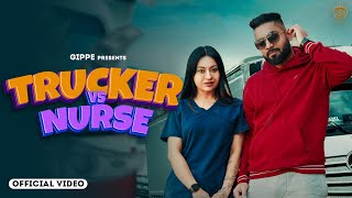 Trucker Vs Nurse ~ Gippe & Deepak Dhillon Ft Inder Dhillon | Punjabi Song