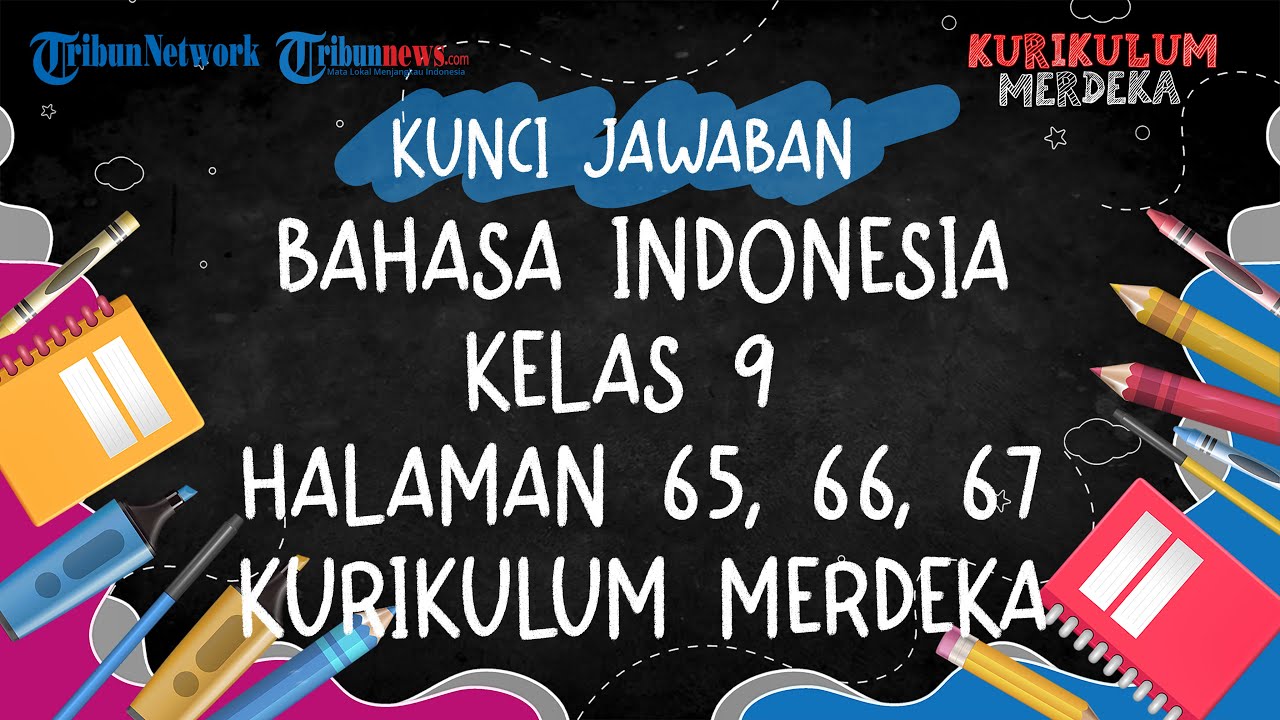 Kunci Jawaban Bahasa Indonesia Kelas 9 Halaman 65, 66, 67 Kurikulum Merdeka: Komunikasi Ujung Jari