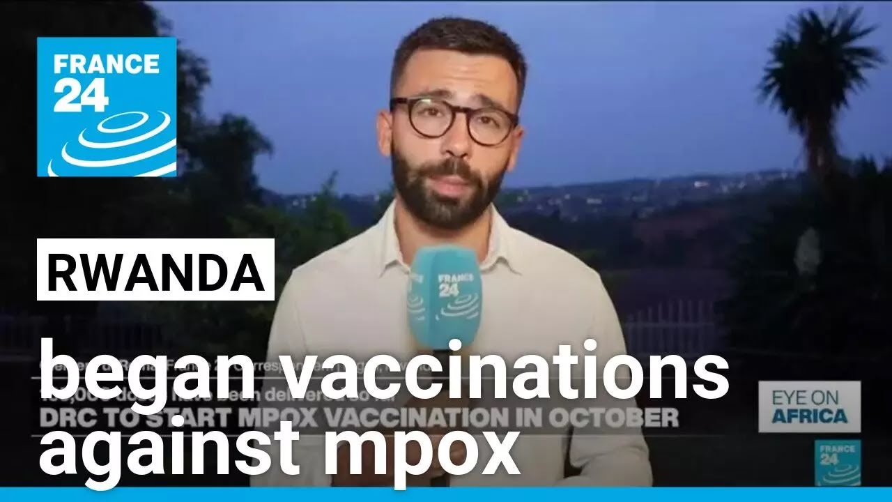 Mpox vaccines administered in Rwanda, first in Africa • FRANCE 24 English