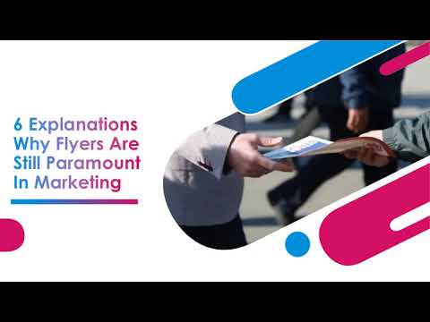 6 Explanations Why Flyers Are Still Paramount In Marketing