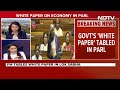 White Paper In Parliament | Centres White Paper: UPA Made Economy Non-Performing In 10 Years  - 10:12 min - News - Video