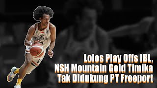 lolos-play-offs-ibl-nsh-mountain-gold-timika-tak-didukung-pt-freeport
