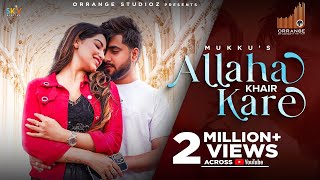Allah Khair Kare ~ Mukku FT Khushboo Khan | Punjabi Song Video HD