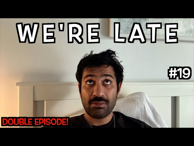 WE'RE LATE + PAV HUNT - DAY 19